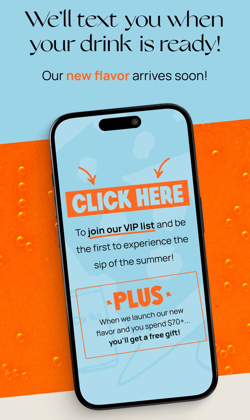 We'll text you when your drink is ready!