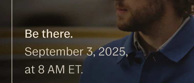 Be there. September 3, 2025, at 8 AM ET.
