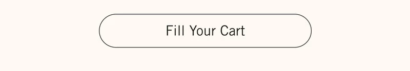 FILL YOUR CART