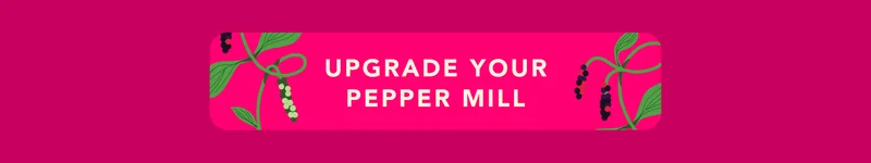 Upgrade Your Pepper Mill