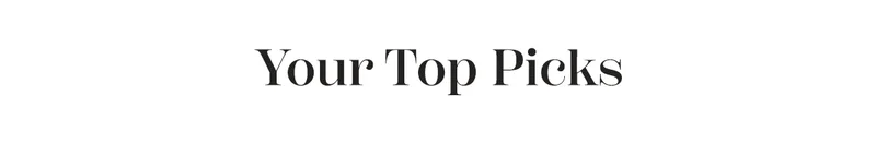 Your Top Picks