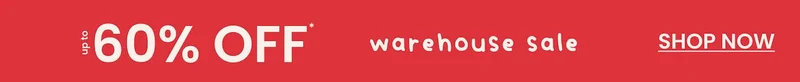 up to 60% OFF Warehouse Sale