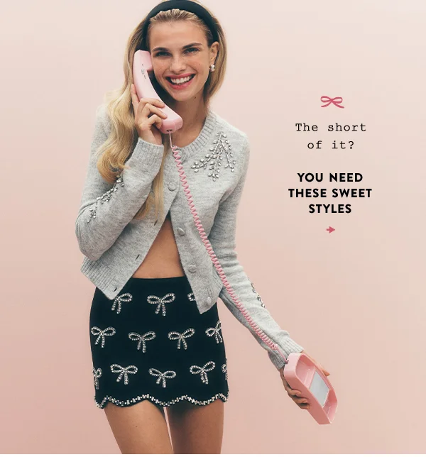 the short of it? you need these sweet styles