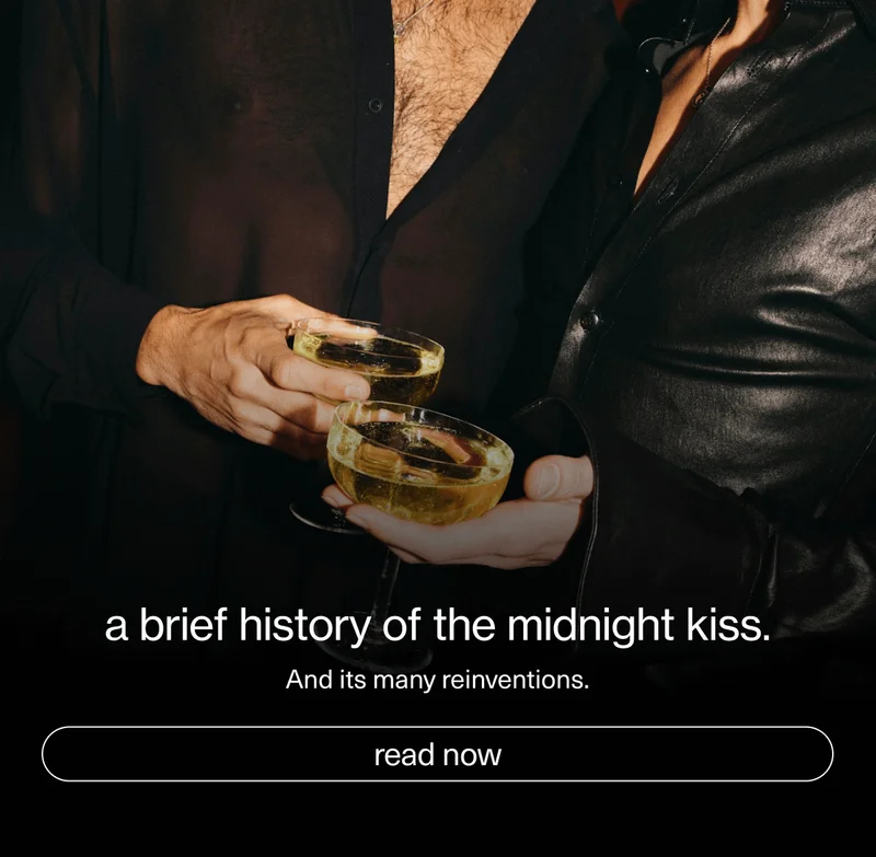 a brief history of the midnight kiss. | And its many reinventions. | [ read now ]
