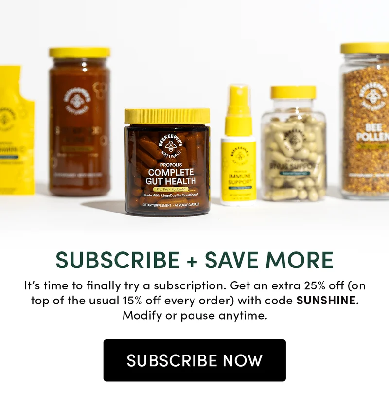 Subscribe + Save More   It’s time to finally try a subscription. Get an extra 25% off (on top of the usual 15% off every order) with code SUNSHINE. Modify or pause anytime.