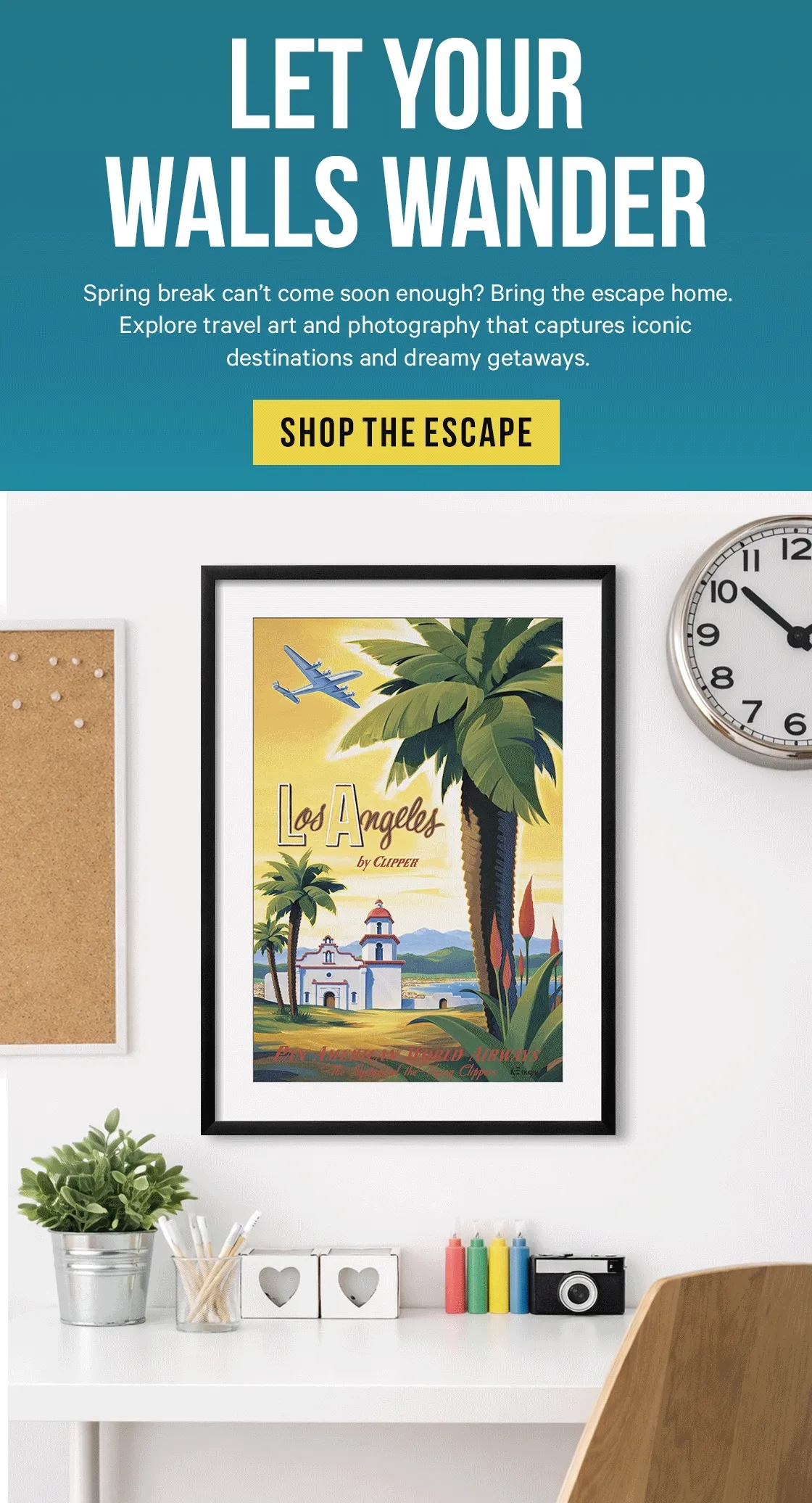 Let Your Walls Wander - Spring break can’t come soon enough? Bring the escape home. Explore travel art and photography that captures iconic destinations and dreamy getaways.