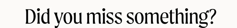 Did you miss something?