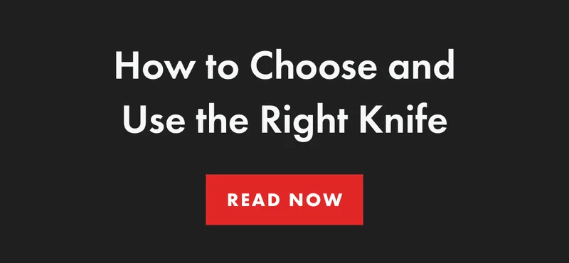 How to Choose and Use the Right Knife | Read Now