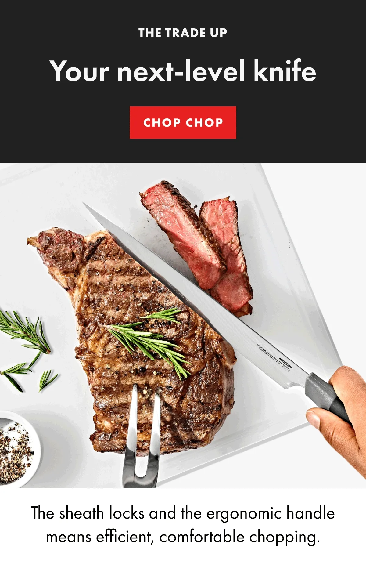 The Trade Up. Your next-level knife. The sheath locks and the ergonomic handle means efficient, comfortable chopping. | Chop Chop