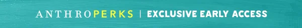 Anthroperks Exclusive Early Access