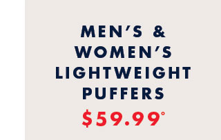 Men's & Women's lightweight puffers     $59.99º