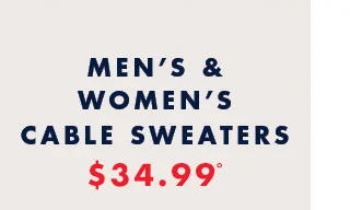 Men's & Women's Cable sweaters     $34.99º