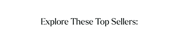 Explore These Top Sellers: