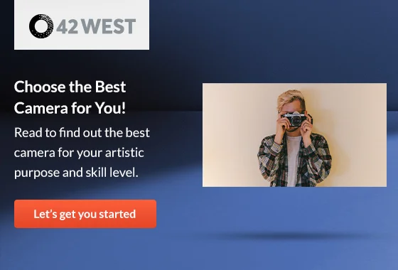 42 West: Choosing the Best Camera: A Comprehensive Guide for Every Photographer
