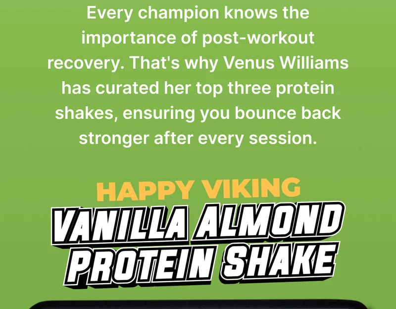 Every champion knows the importance of post-workout recovery. That's why Venus Williams has curated her top three protein shakes, ensuring you bounce back stronger after every session.  Vanilla Almond Protein Shake