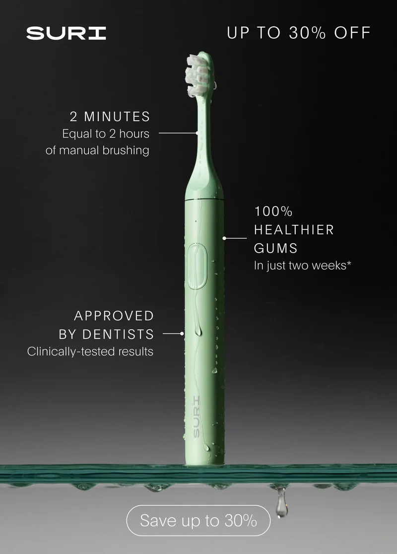 suri - up to 30% off - 2 minutes equal to 2 hours of manual brushing - 100% healthier gums in just two weeks* - approved by dentists, clinically-tested results - save up to 30%