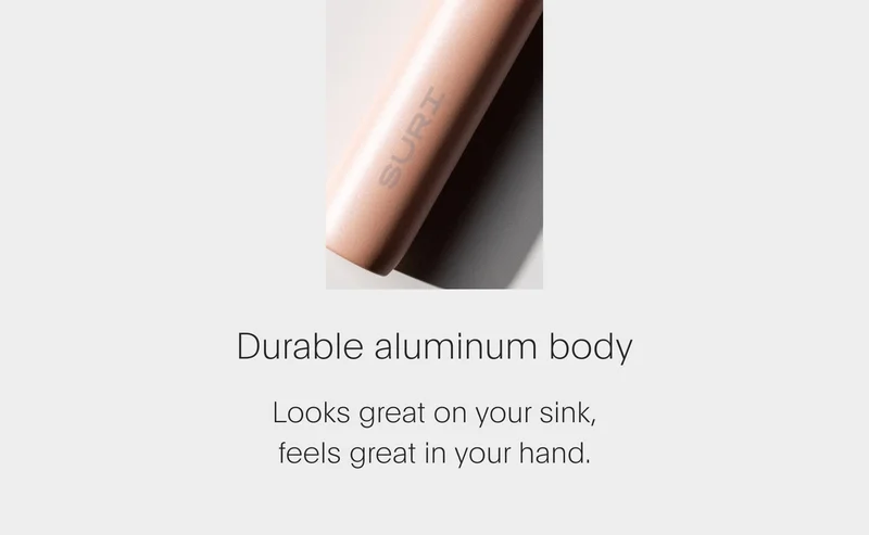 durable aluminum body - looks great on your sink, feels great in your hand.
