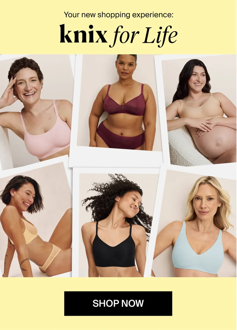 Your new shopping experience: Knix for Life Shop Now