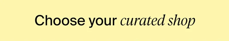 Choose your curated shop.