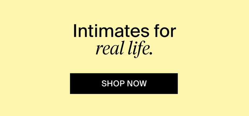 Intimates for real life.