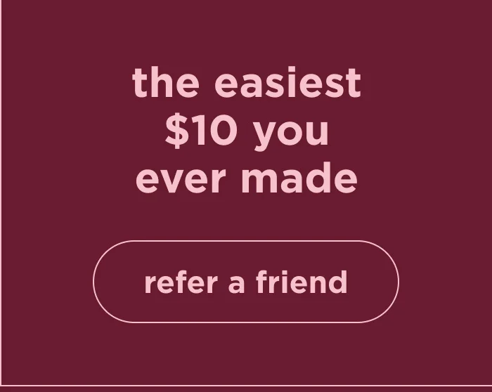 the easiest $10 you ever made | refer a friend