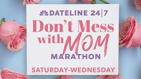Dateline 24/7 Don't Mess With Mom Marathon