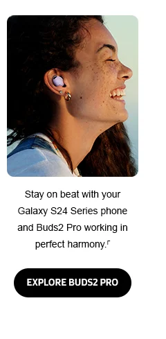 Stay on beat with your Galaxy S24 Series phone and Buds2 Pro working in perfect harmony.Γ - EXPLORE BUDS2 PRO