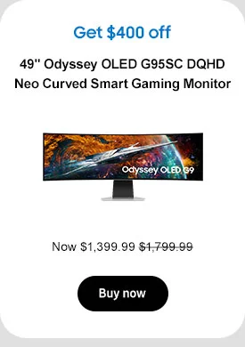 Get $400 off
49in Odyssey OLED G95SC DQHD Neo Curved Smart Gaming Monitor
Now $1,399.99 $1,799.99
Buy now