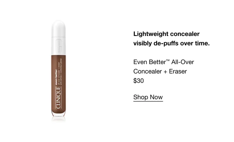 Lightweight concealer visibly de-puffs over time. Even Better™ All-Over Concealer + Eraser $30 SHOP NOW