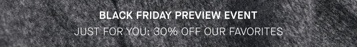 GIF | Black Friday Preview Event | You’ve Got Early Access to 30% Off