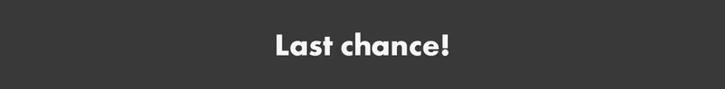 Last chance!