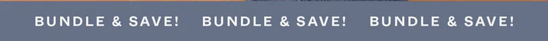BUNDLE & SAVE!