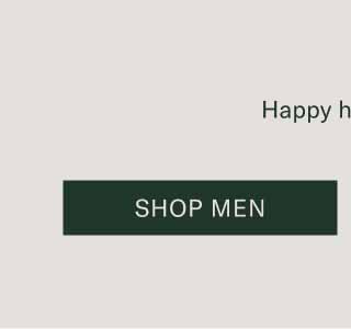 Happy holidays.  Shop Men