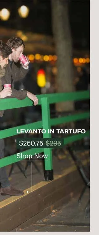 Levanto in Tartufo. Shop Now