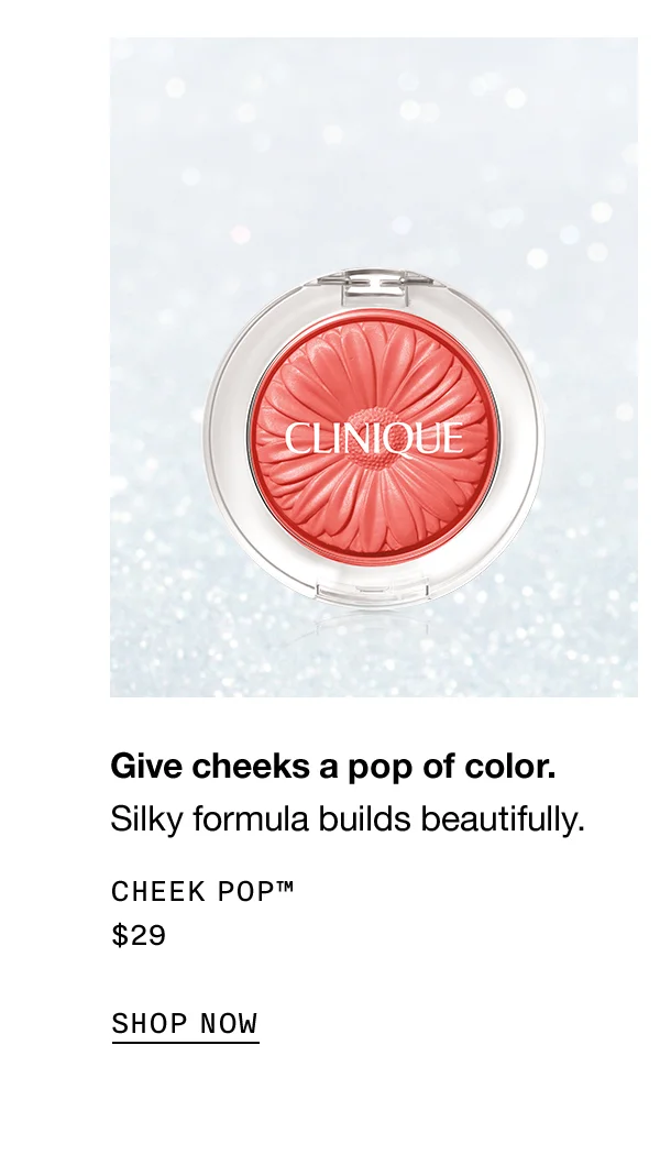 Give cheeks a pop of color.  Silky formula builds beautifully. Cheek Pop™ $29 Shop now