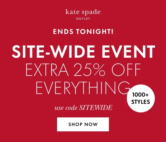 Ends Tonight! Site-Wide Event Extra 25% Off Everything 1000+ Styles use code SITEWIDE Shop Now