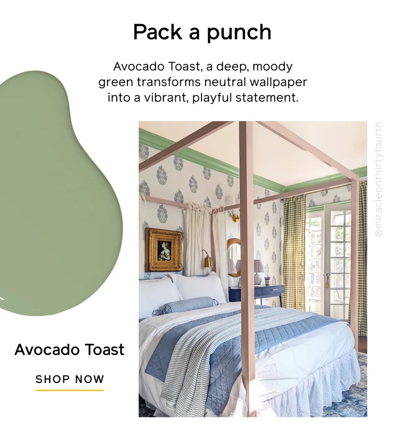 Pack a punch. Avocado Toast, a deep, moody green transforms neutral wallpaper into a vibrant, playful statement. Avocado Toast SHOP NOW