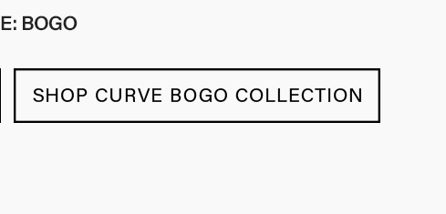 Shop Curve BOGO Collection: Buy one get one free offers