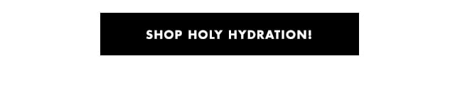 shop holy hydration!