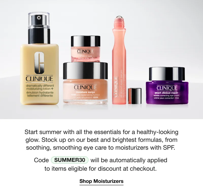 Start summer with all the essentials for a healthy-looking glow. Stock up on our best and brightest formulas, from soothing, smoothing eye care to moisturizers with SPF. Code SUMMER30 will be automatically applied to items eligible for discount at checkout. | Shop Moisturizers