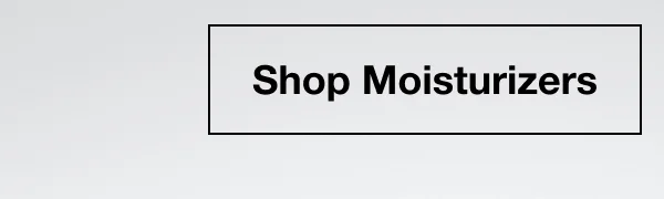 Shop Moisturizers