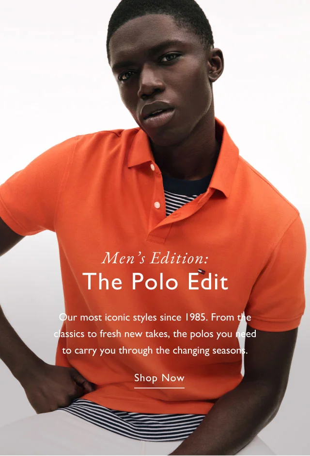 Men's Edition: The Polo Edit Our most iconic styles since 1985. From the classics to fresh new takes, the polos you need to carry you through the changing seasons. Shop Now