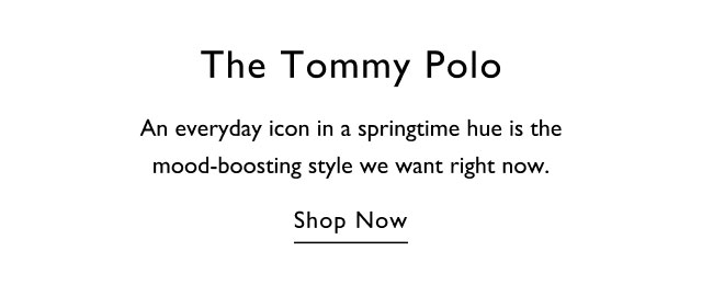 The Tommy Polo An everyday icon in a springtime hue is the mood-boosting style we want right now. Shop Now