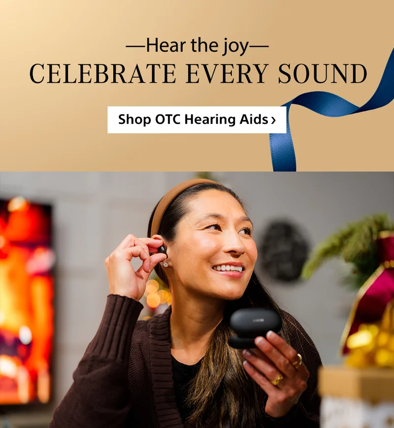 Hear the joy Celebrate every sound Shop OTC Hearing Aids