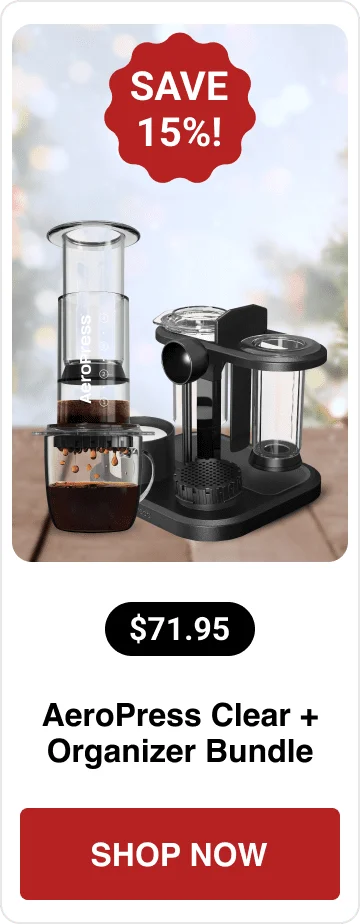 AeroPress Clear + Organizer Bundle - $71.95 - SHOP NOW