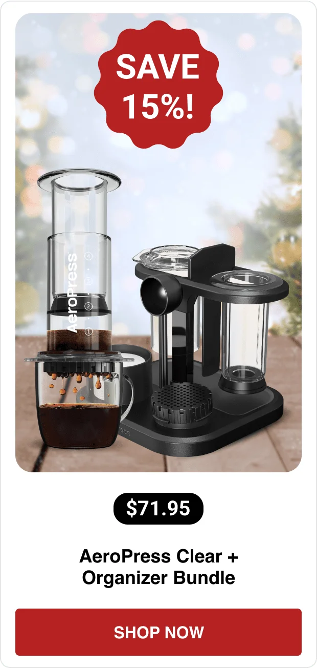 AeroPress Clear + Organizer Bundle - $71.95 - SHOP NOW