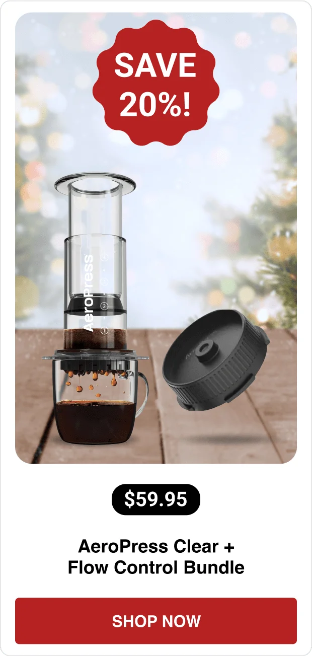 AeroPress Clear + Flow Control Bundle - $59.95 - SHOP NOW