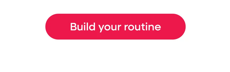 Build your routine