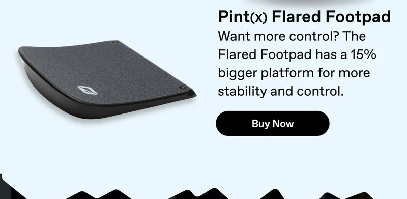 Pint Flared Footpad