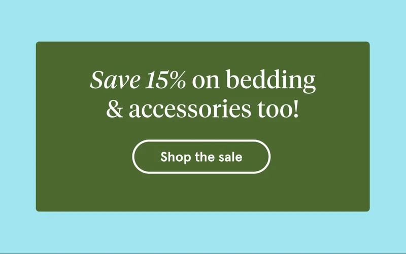 Save 15% on bedding & accessories too! |Shop Now